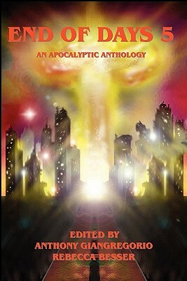 End of Days 5: An Apocalyptic Anthology by Joe McKinney