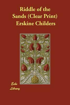 Riddle of the Sands by Erskine Childers