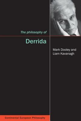 The Philosophy of Derrida by Mark Dooley