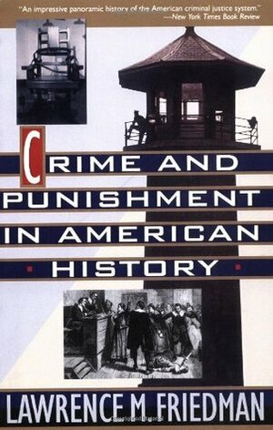 Crime and Punishment in American History by Lawrence M. Friedman
