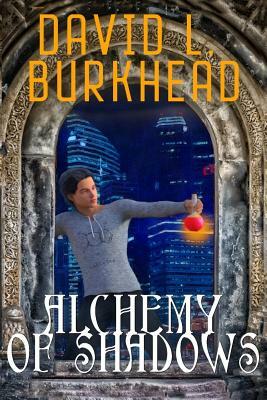 Alchemy of Shadows by David L. Burkhead