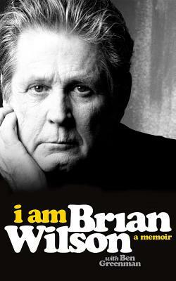 I Am Brian Wilson: A Memoir by Ben Greenman, Brian Wilson