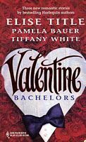 Valentine Bachelors by Pamela Bauer, Elise Title, Tiffany White