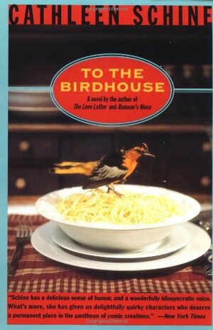 To the Birdhouse by Cathleen Schine