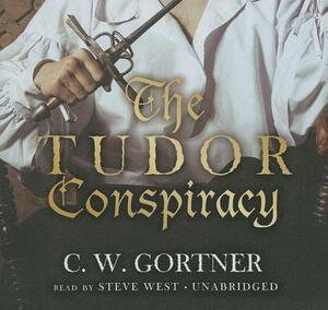 The Tudor Conspiracy by C. W. Gortner