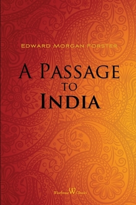 A Passage to India (Wisehouse Classics Edition) by E.M. Forster