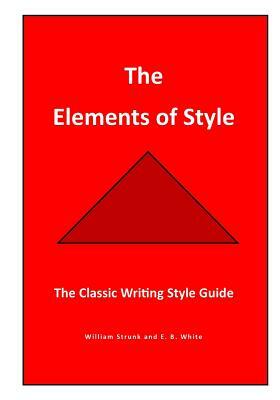 The Elements of Style: The Classic Writing Style Guide by William Strunk Jr., E.B. White