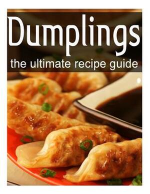Dumplings - The Ultimate Recipe Guide by Terri Smitheen, Encore Books