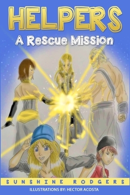 Helpers: A Rescue Mission by Sunshine Rodgers