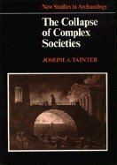 Collapse of Complex Societies by Joseph A. Tainter