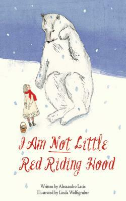 I Am Not Little Red Riding Hood by Alessandro Lecis