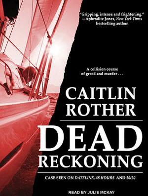 Dead Reckoning by Caitlin Rother