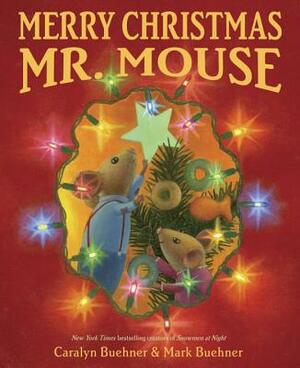 Merry Christmas, Mr. Mouse by Caralyn Buehner