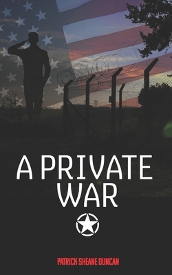 A Private War by Patrick Sheane Duncan