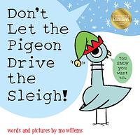 Don't Let the Pigeon Drive the Sleigh! by Mo Willems