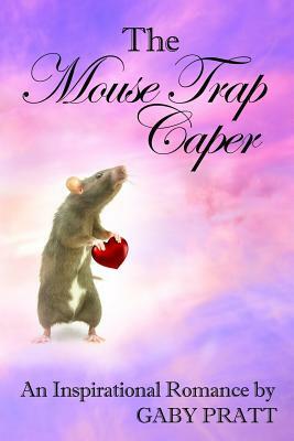 The Mouse Trap Caper by Gaby Pratt