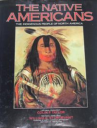 The Native Americans: The Indigenous People of North America by William C. Sturtevant, Colin F. Taylor