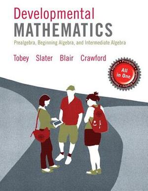Developmental Mathematics: Prealgebra, Beginning, Intermediate Algebra, Loose-Leaf Version Plus Mylab Math -- 24 Month Access Card Package [With Acces by Jamie Blair, John Tobey, Jeffrey Slater