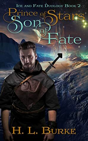 Prince of Stars, Son of Fate by H.L. Burke