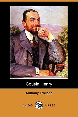 Cousin Henry (Dodo Press) by Anthony Trollope