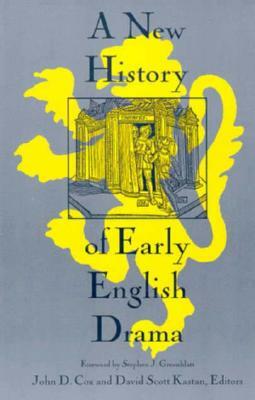 A New History of Early English Drama by John D. Cox, David Scott Kastan