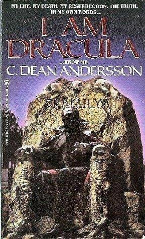 I Am Dracula...Know Me. by C. Dean Andersson, C. Dean Andersson