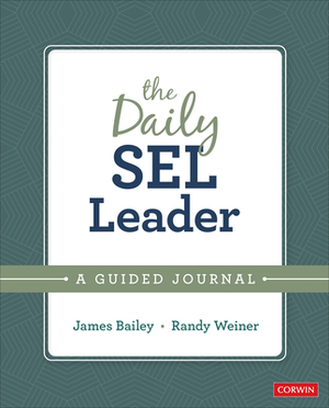 The Daily Sel Leader: A Guided Journal by Randy Weiner, James A. Bailey