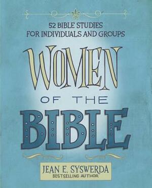 Women of the Bible: 52 Bible Studies for Individuals and Groups by Jean E. Syswerda