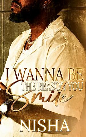 I Wanna Be The Reason You Smile by NISHA