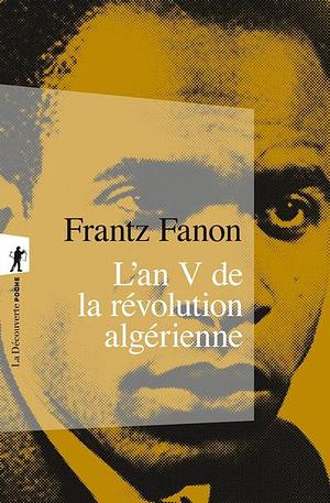 L'an V de la révolution algérienne by Frantz Fanon