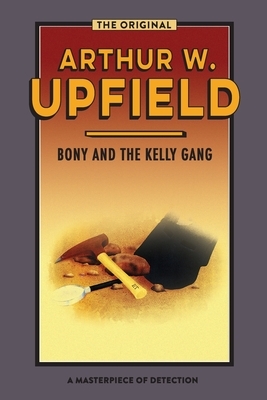 Bony and the Kelly Gang by Arthur Upfield