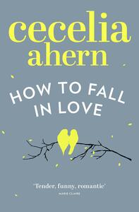 How to Fall in Love by Cecelia Ahern