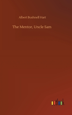 The Mentor, Uncle Sam by Albert Bushnell Hart