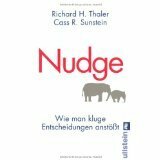 Nudge - Wie man kluge Entscheidungen anstößt by Cass R. Sunstein, Richard H. Thaler