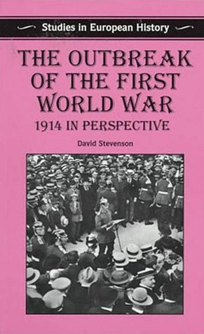 Outbreak of the First World War: 1914 in Perspective by David Stevenson