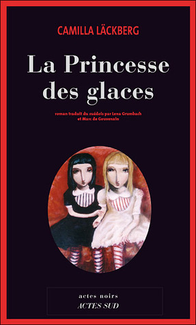 La Princesse des glaces by Camilla Läckberg, Marc de Gouvenain, Lena Grumbach
