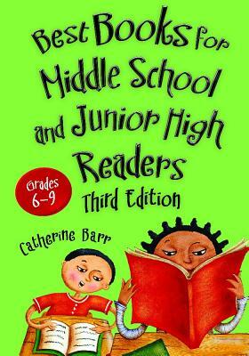 Best Books for Middle School and Junior High Readers: Grades 6-9, 3rd Edition by Catherine Barr