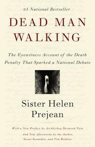 Dead Man Walking: The Eyewitness Account of the Death Penalty That Sparked a National Debate by Helen Prejean