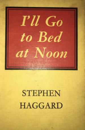 I'll Go To Bed At Noon by Stephen Haggard