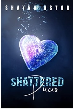 Shattered Pieces by Shayna Astor