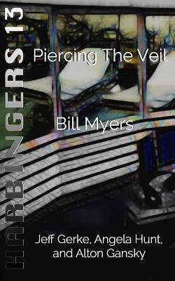 Piercing the Veil by Bill Myers