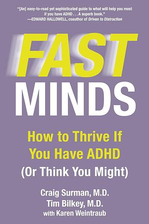 Fast Minds: How to Thrive If You Have ADHD (Or Think You Might) by Surman, Craig, Bilkey, Tim, Weintraub, Karen (2013) Hardcover by Craig Surman, Craig Surman