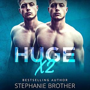 Huge x2 by Stephanie Brother