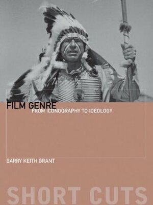 Film Genre: From Iconography to Ideology by Barry Keith Grant