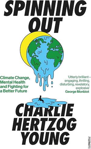 Spinning Out: Climate Change, Mental Health and Fighting for a Better Future by Charlie Hertzog-Young