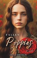 Fallen Poppies - A Novel: A Dark Coming of Age Family Saga by Deena Thomson