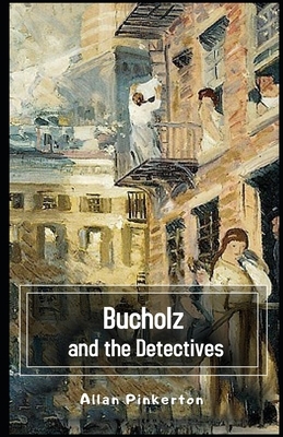 Bucholz and the Detectives Illustrated by Allan Pinkerton