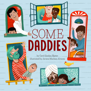 Some Daddies by Carol Gordon Ekster, Javiera MacLean Alvarez