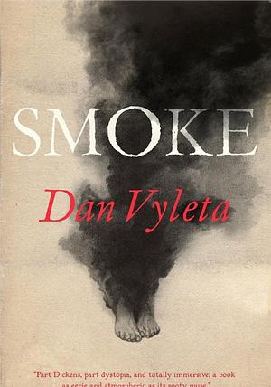 Smoke: A Novel by Dan Vyleta, Dan Vyleta