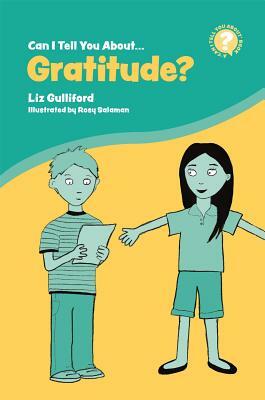 Can I Tell You about Gratitude?: A Helpful Introduction for Everyone by Liz Gulliford